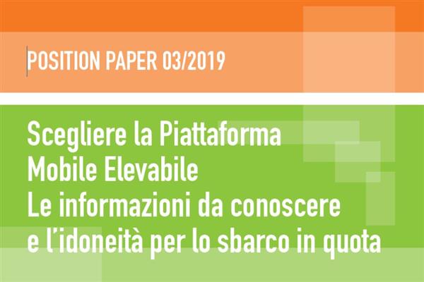 Position Paper 3/2019 - Scegliere la Piattaforma Mobile Elevabile Le informazioni da conoscere e l’idoneità per lo sbarco in quota