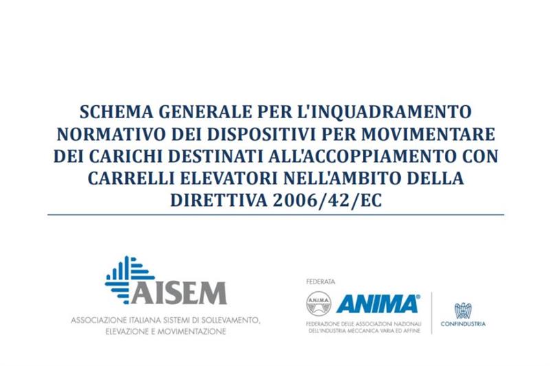 Carrelli e attrezzature - La classificazione di AISEM - Carrelli e attrezzature - La classificazione di AISEM - Schema generale per l'inquadramento normativo dei dispositiviper movimentare dei carichi destinatiall'accoppiamento con carrelli elevatorinell'ambito della direttiva 2006/42/EC