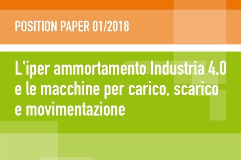 Position paper 1/2018 - L'iperammortamento Industria 4.0 e le macchine per carico, scarico e movimentazione