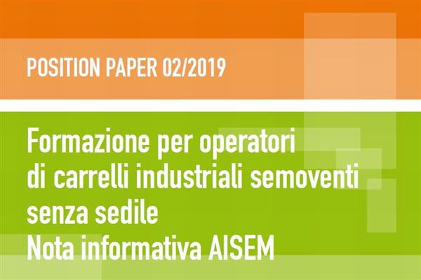 Position Paper 2/2019 - Formazione per operatori di carrelli industriali semoventi senza sedile Nota informativa AISEM