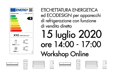 2^ Workshop Assocold: ETICHETTATURA ENERGETICA ed ECODESIGN per apparecchi di refrigerazione con funzione di vendita diretta