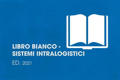 LIBRO BIANCO – SISTEMI INTRALOGISTICI – edizione 2021