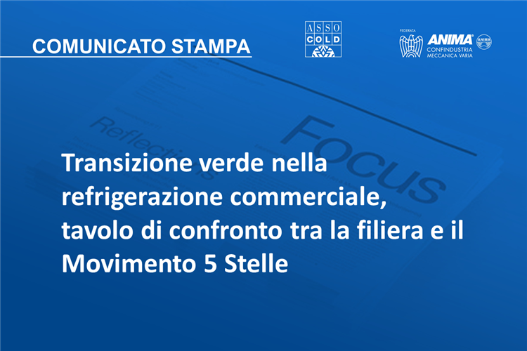 Transizione verde nella refrigerazione commerciale, tavolo di confronto tra la filiera e il Movimento 5 Stelle