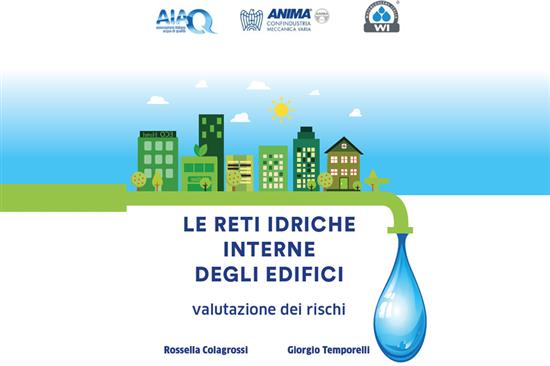 Manuale ANIMA AIAQ WI: “Le reti idriche interne degli edifici. La valutazione dei rischi. “ disponibile online e offline a MCE 2022