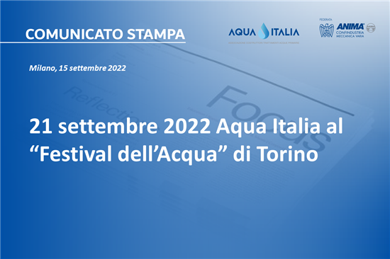 21 settembre 2022 Aqua Italia al “Festival dell’Acqua” di Torino