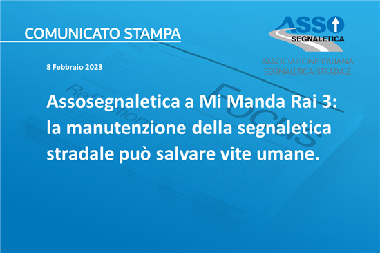 Assosegnaletica a Mi Manda Rai 3: la manutenzione della segnaletica stradale può salvare vite umane