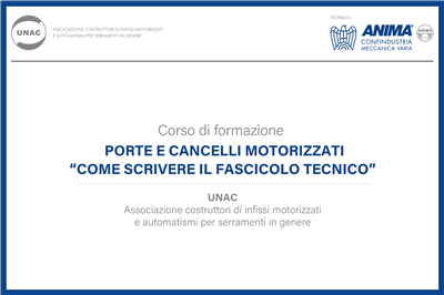 Prossimo Corso di formazione UNAC: PORTE E CANCELLI MOTORIZZATI “COME SCRIVERE IL FASCICOLO TECNICO” 8 e 22 ottobre 2025