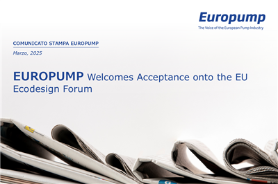 Europump Press release: Europump Welcomes Acceptance onto the EU Ecodesign Forum