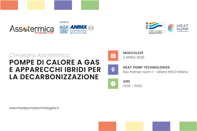 Assotermica partecipa a Heat Pump Technologies: focus su apparecchi ibridi e pompe di calore a gas