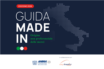 Regimi speciali e origine delle merci: la Guida Made In di Anima ed Easyfrontier per le imprese della meccanica